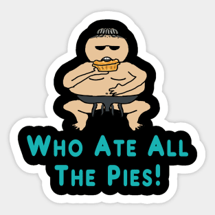 Who Ate All The Pies Sticker